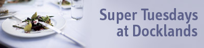 Super Tuesdays at Docklands